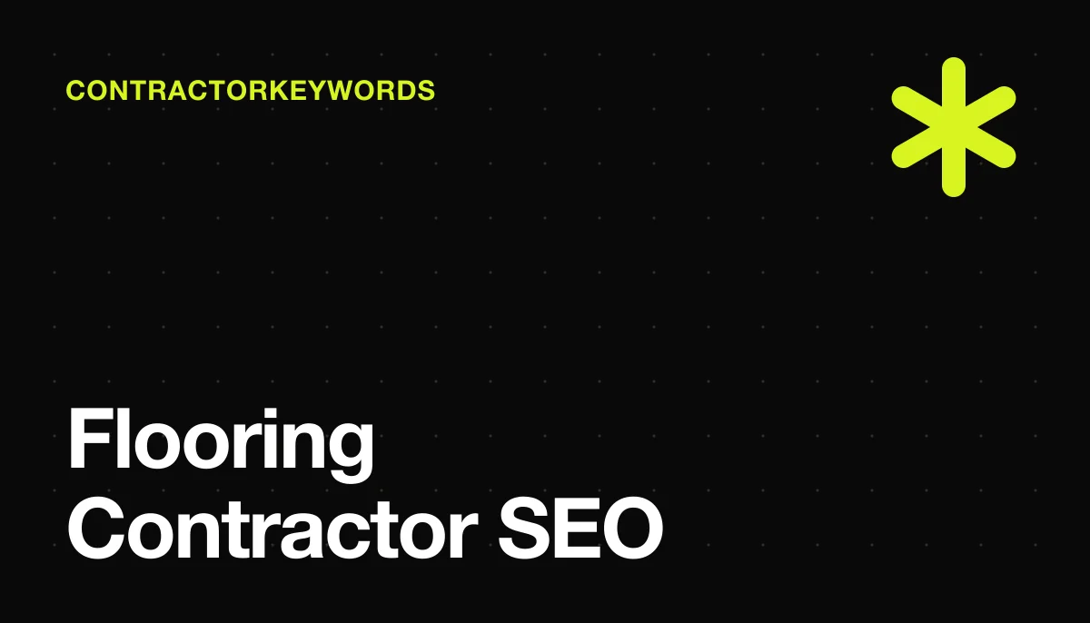SEO for Flooring Contractors: Rank for Installation & Replacement Searches