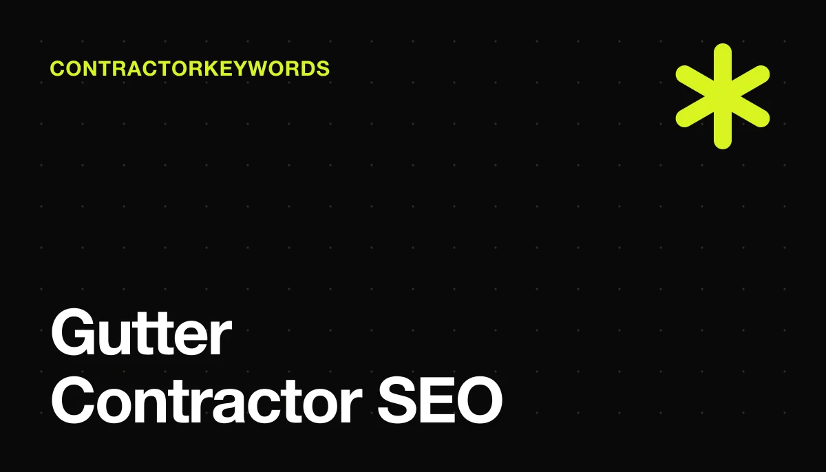 SEO for Gutter Contractors: Rank for Cleaning, Replacement & Guard Searches